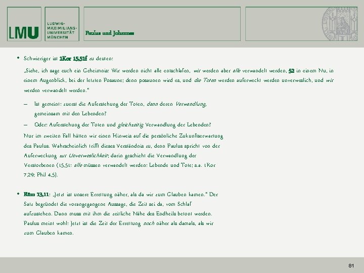 Paulus und Johannes • Schwieriger ist 1 Kor 15, 51 f zu deuten: „Siehe,