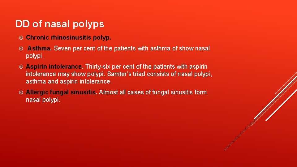 DD of nasal polyps Chronic rhinosinusitis polyp. Asthma. Seven per cent of the patients