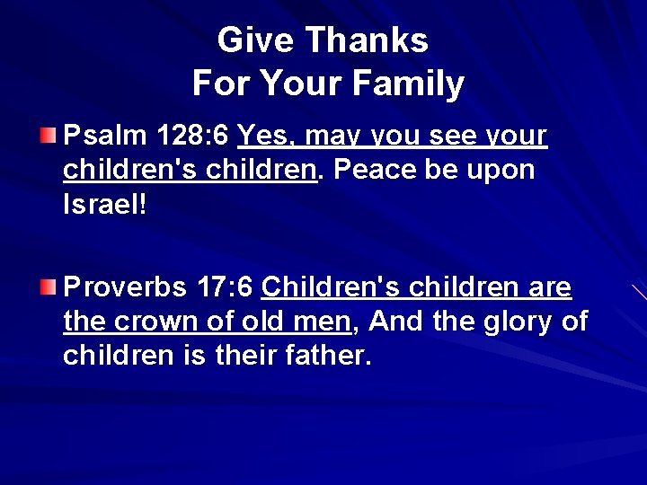 Give Thanks For Your Family Psalm 128: 6 Yes, may you see your children's