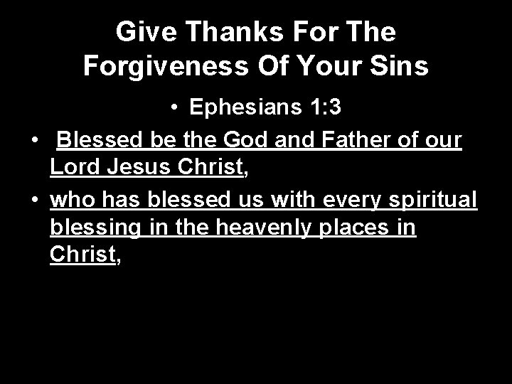 Give Thanks For The Forgiveness Of Your Sins • Ephesians 1: 3 • Blessed