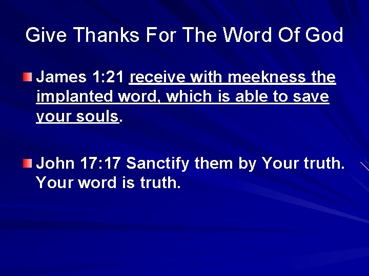 Give Thanks For The Word Of God James 1: 21 receive with meekness the