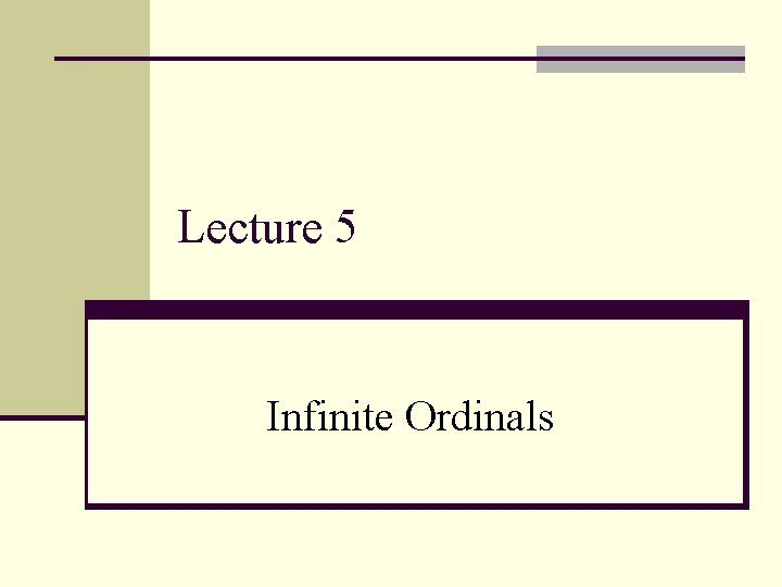 Lecture 5 Infinite Ordinals 