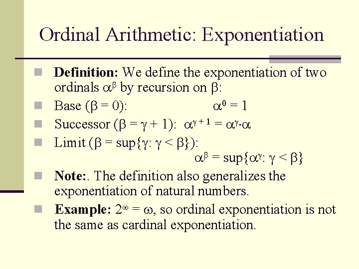 Ordinal Arithmetic: Exponentiation n Definition: We define the exponentiation of two n n n