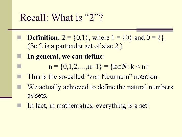 Recall: What is “ 2”? n Definition: 2 = {0, 1}, where 1 =
