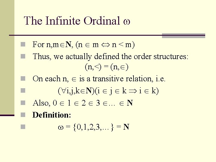 The Infinite Ordinal n For n, m N, (n m n < m) n