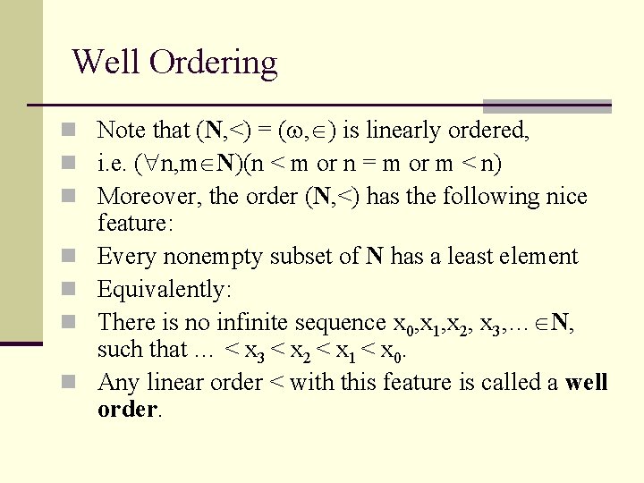 Well Ordering n Note that (N, <) = ( , ) is linearly ordered,