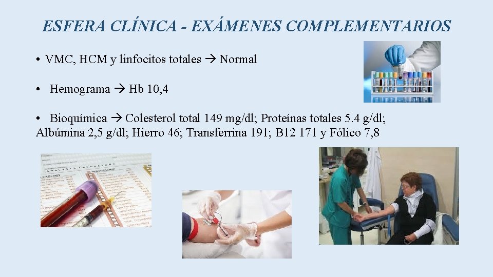 ESFERA CLÍNICA - EXÁMENES COMPLEMENTARIOS • VMC, HCM y linfocitos totales Normal • Hemograma
