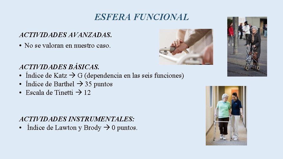 ESFERA FUNCIONAL ACTIVIDADES AVANZADAS. • No se valoran en nuestro caso. ACTIVIDADES BÁSICAS. •