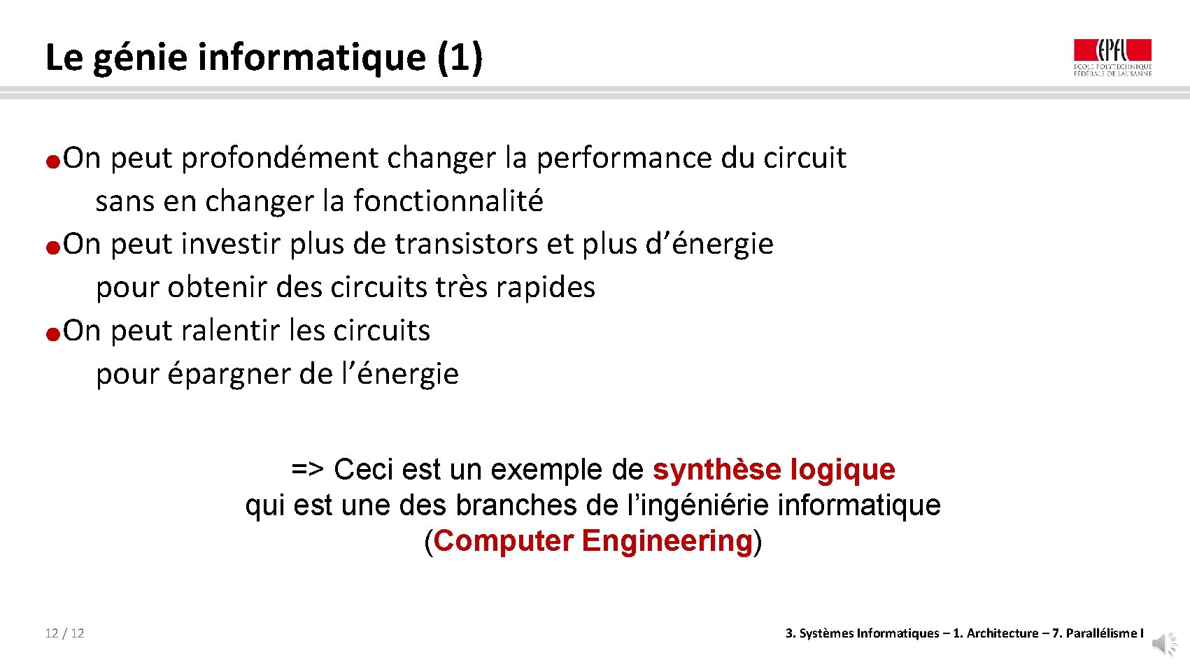 Le génie informatique (1) On peut profondément changer la performance du circuit sans en