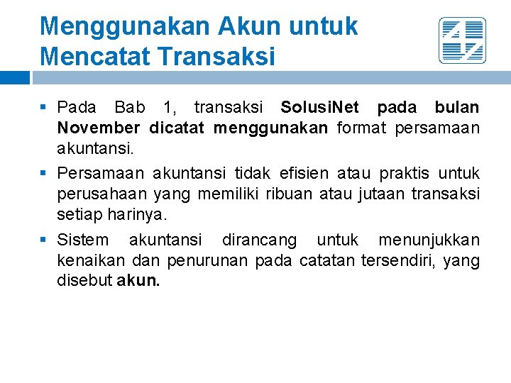 Menggunakan Akun untuk Mencatat Transaksi § Pada Bab 1, transaksi Solusi. Net pada bulan Menggunakan Akun untuk Mencatat Transaksi § Pada Bab 1, transaksi Solusi. Net pada bulan