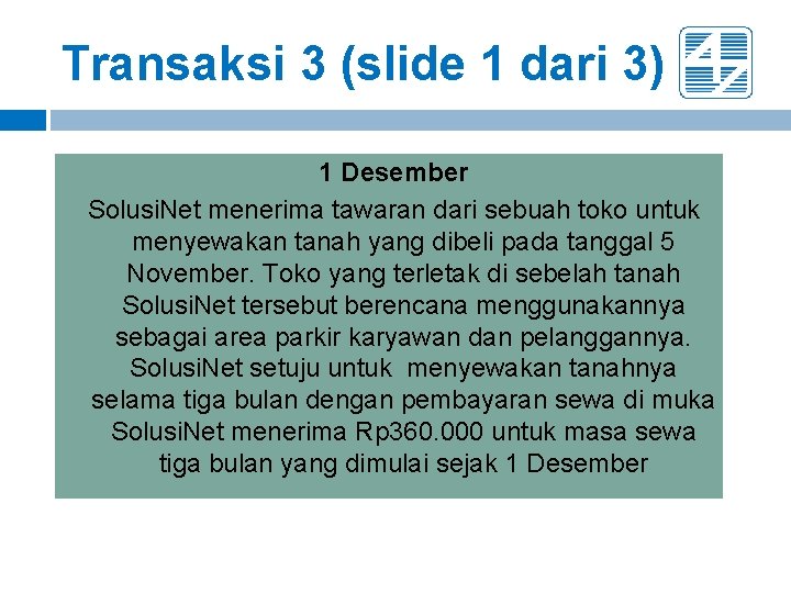Transaksi 3 (slide 1 dari 3) 1 Desember Solusi. Net menerima tawaran dari sebuah Transaksi 3 (slide 1 dari 3) 1 Desember Solusi. Net menerima tawaran dari sebuah