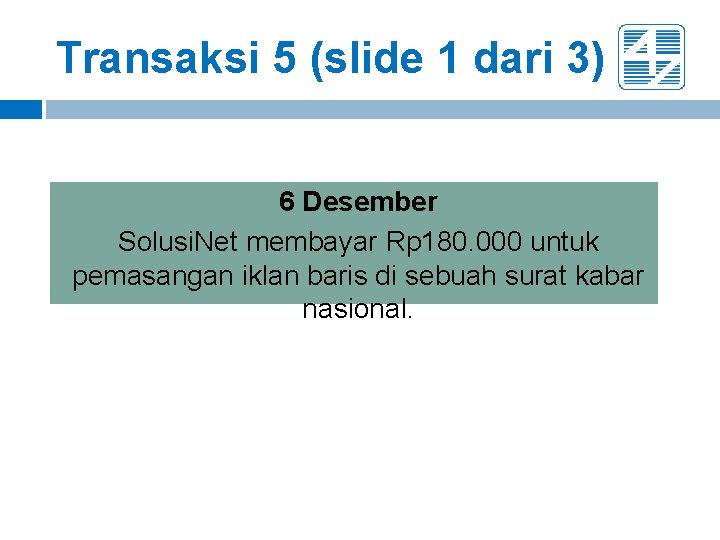 Transaksi 5 (slide 1 dari 3) 6 Desember Solusi. Net membayar Rp 180. 000 Transaksi 5 (slide 1 dari 3) 6 Desember Solusi. Net membayar Rp 180. 000