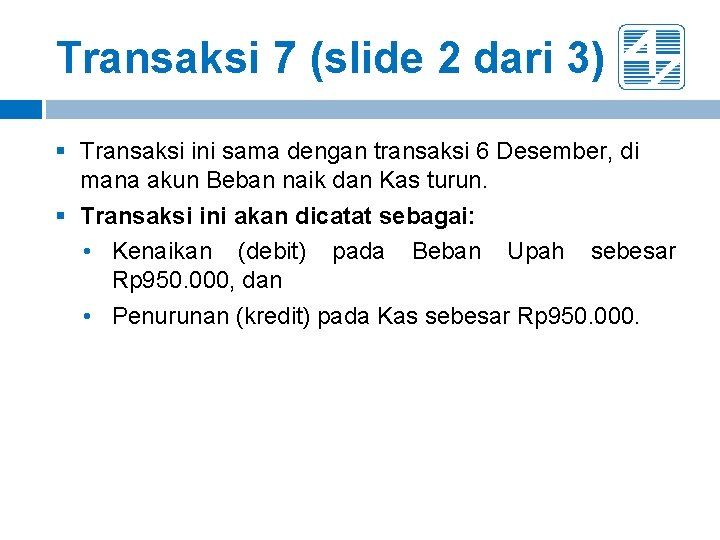 Transaksi 7 (slide 2 dari 3) § Transaksi ini sama dengan transaksi 6 Desember, Transaksi 7 (slide 2 dari 3) § Transaksi ini sama dengan transaksi 6 Desember,