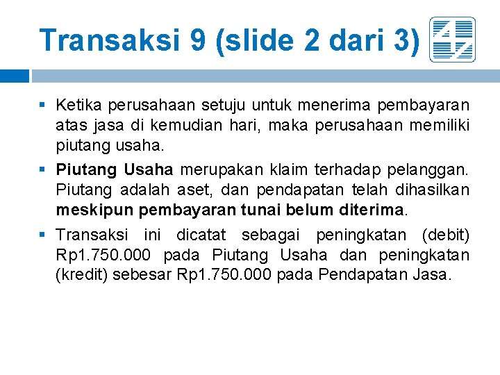 Transaksi 9 (slide 2 dari 3) § Ketika perusahaan setuju untuk menerima pembayaran atas Transaksi 9 (slide 2 dari 3) § Ketika perusahaan setuju untuk menerima pembayaran atas