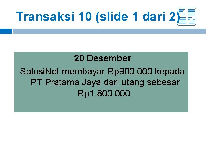 Transaksi 10 (slide 1 dari 2) 20 Desember Solusi. Net membayar Rp 900. 000 Transaksi 10 (slide 1 dari 2) 20 Desember Solusi. Net membayar Rp 900. 000