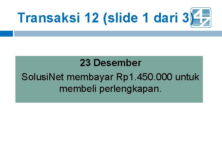 Transaksi 12 (slide 1 dari 3) 23 Desember Solusi. Net membayar Rp 1. 450. Transaksi 12 (slide 1 dari 3) 23 Desember Solusi. Net membayar Rp 1. 450.