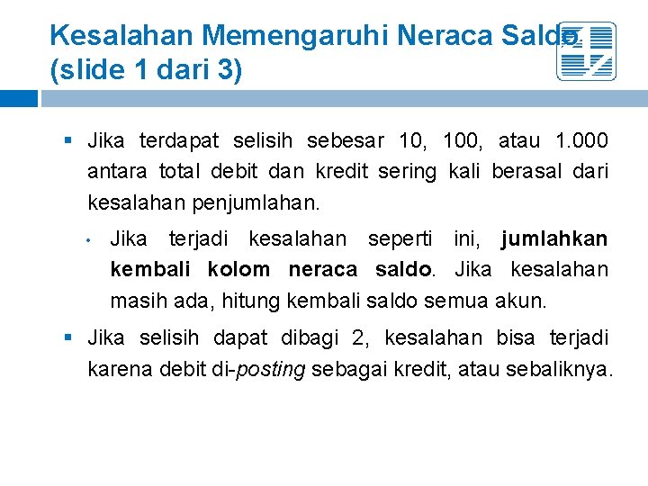Kesalahan Memengaruhi Neraca Saldo (slide 1 dari 3) § Jika terdapat selisih sebesar 10, Kesalahan Memengaruhi Neraca Saldo (slide 1 dari 3) § Jika terdapat selisih sebesar 10,