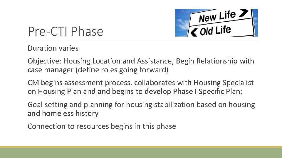 Pre-CTI Phase Duration varies Objective: Housing Location and Assistance; Begin Relationship with case manager