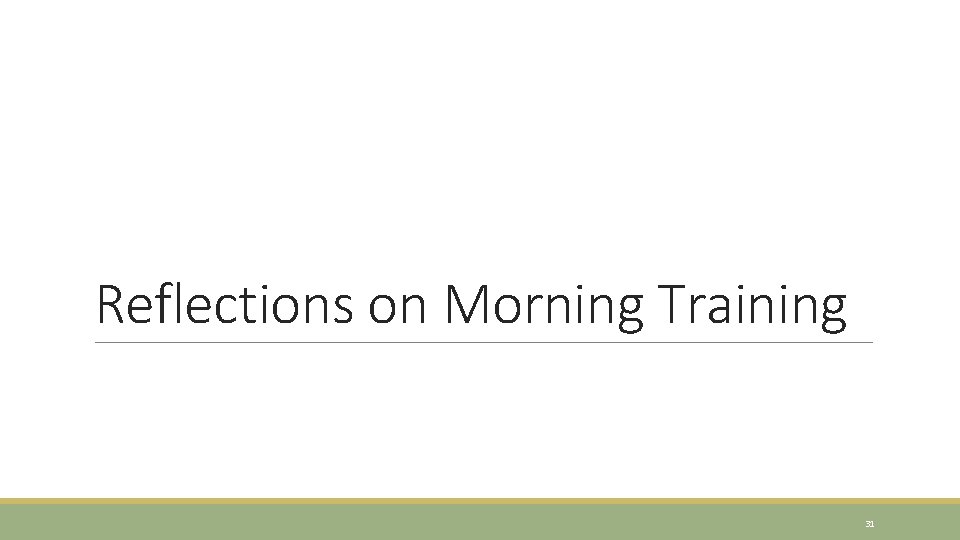 Reflections on Morning Training 31 