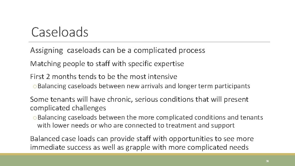 Caseloads Assigning caseloads can be a complicated process Matching people to staff with specific