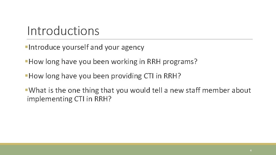 Introductions §Introduce yourself and your agency §How long have you been working in RRH