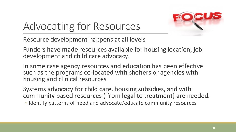 Advocating for Resources Resource development happens at all levels Funders have made resources available