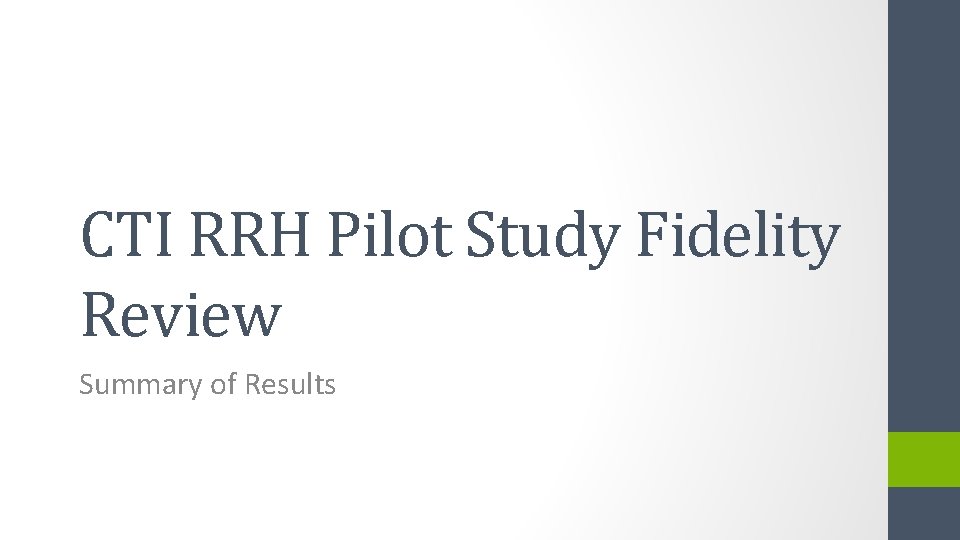 CTI RRH Pilot Study Fidelity Review Summary of Results 