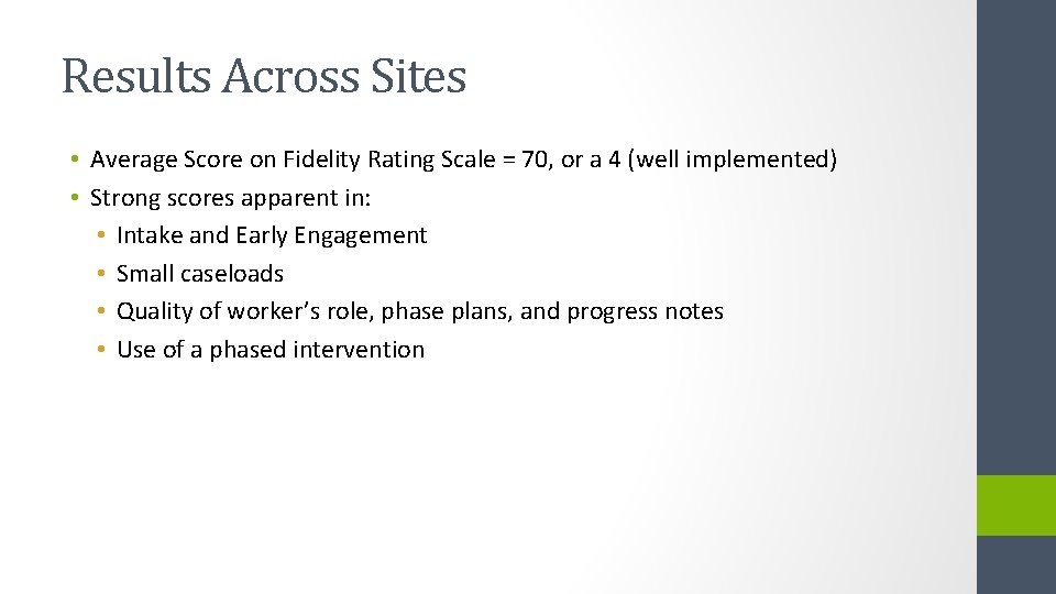 Results Across Sites • Average Score on Fidelity Rating Scale = 70, or a
