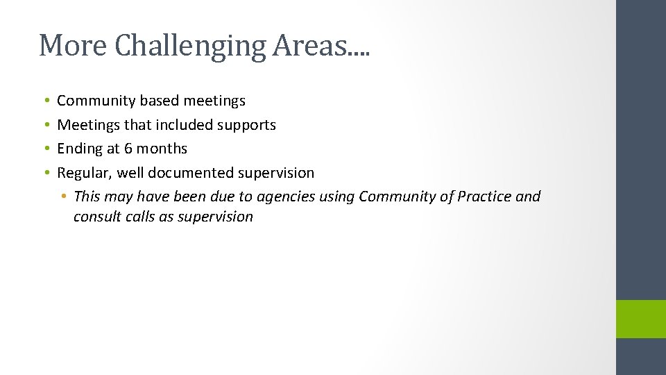 More Challenging Areas…. • • Community based meetings Meetings that included supports Ending at