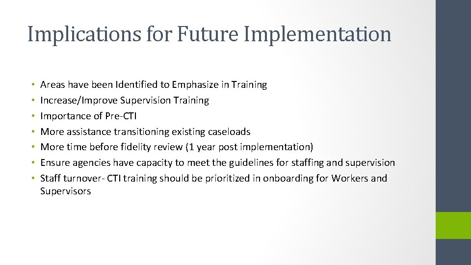 Implications for Future Implementation • • Areas have been Identified to Emphasize in Training