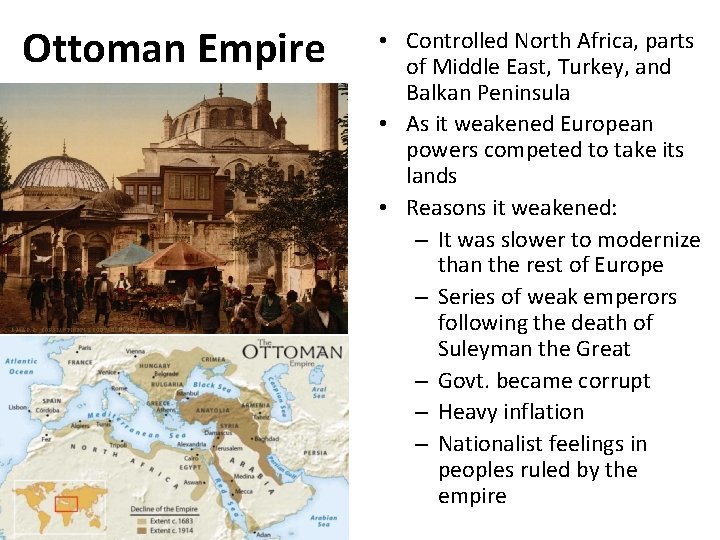 Ottoman Empire • Controlled North Africa, parts of Middle East, Turkey, and Balkan Peninsula