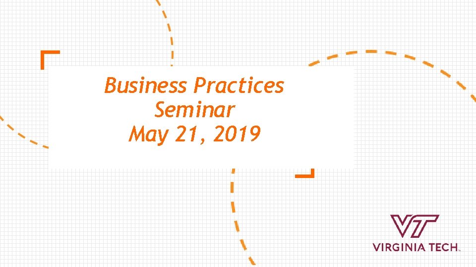 Business Practices Seminar May 21, 2019 