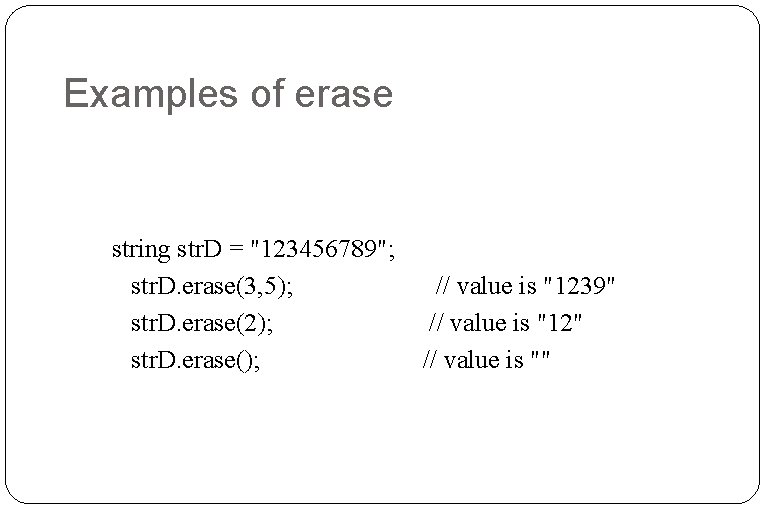 Examples of erase string str. D = "123456789"; str. D. erase(3, 5); str. D. Examples of erase string str. D = "123456789"; str. D. erase(3, 5); str. D.