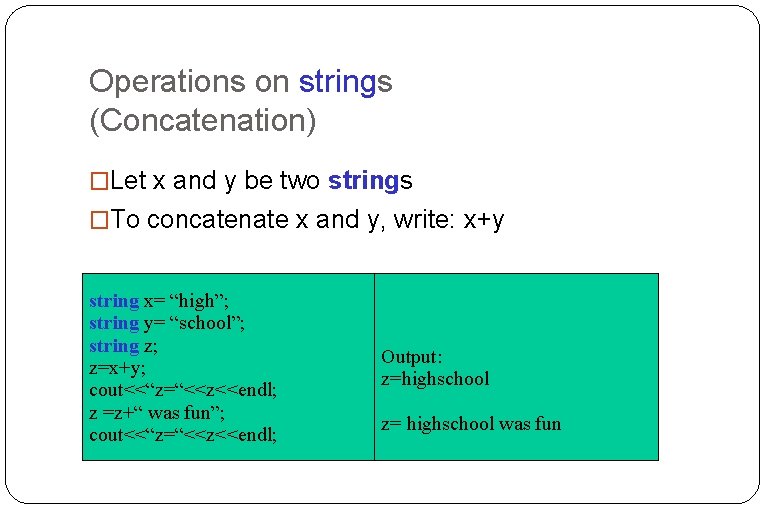 Operations on strings (Concatenation) �Let x and y be two strings �To concatenate x Operations on strings (Concatenation) �Let x and y be two strings �To concatenate x