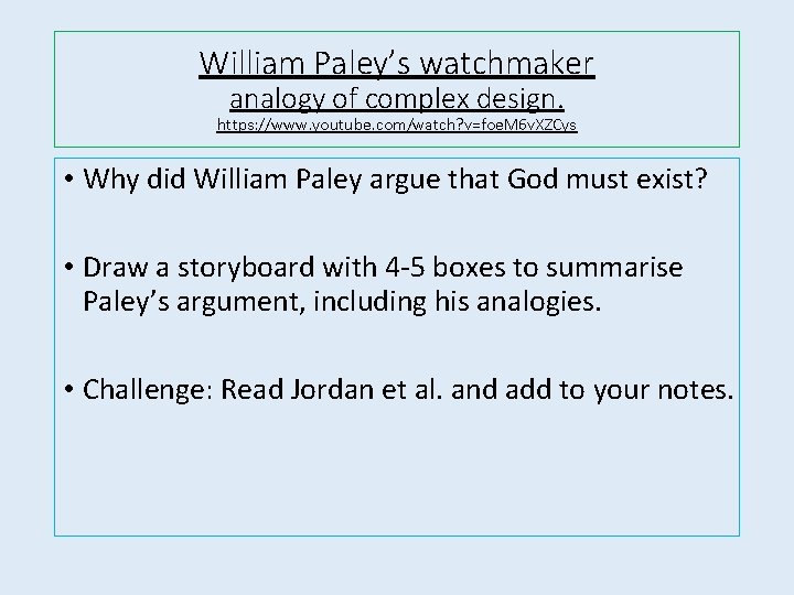 William Paley’s watchmaker analogy of complex design. https: //www. youtube. com/watch? v=foe. M 6