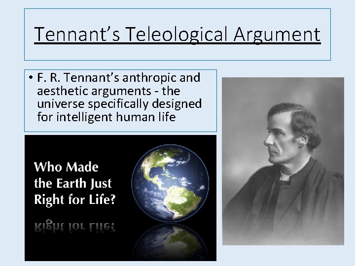 Tennant’s Teleological Argument • F. R. Tennant’s anthropic and aesthetic arguments - the universe