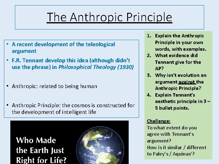 The Anthropic Principle • A recent development of the teleological argument • F. R.