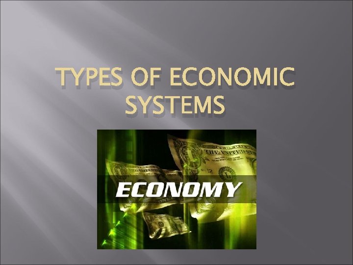 TYPES OF ECONOMIC SYSTEMS 