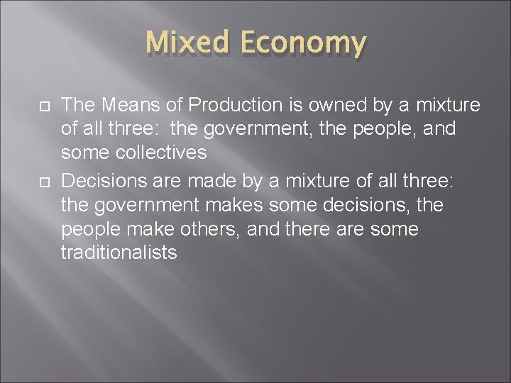 Mixed Economy The Means of Production is owned by a mixture of all three: