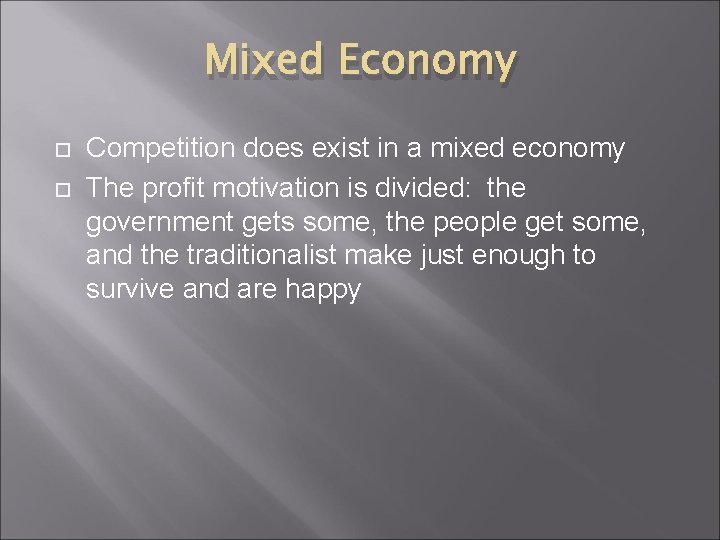 Mixed Economy Competition does exist in a mixed economy The profit motivation is divided: