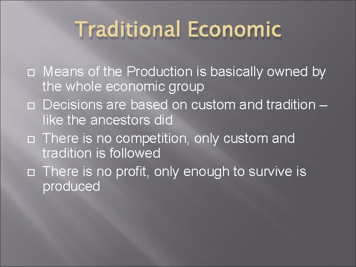 Traditional Economic Means of the Production is basically owned by the whole economic group