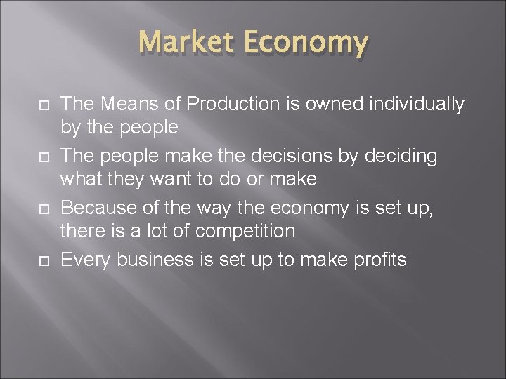 Market Economy The Means of Production is owned individually by the people The people