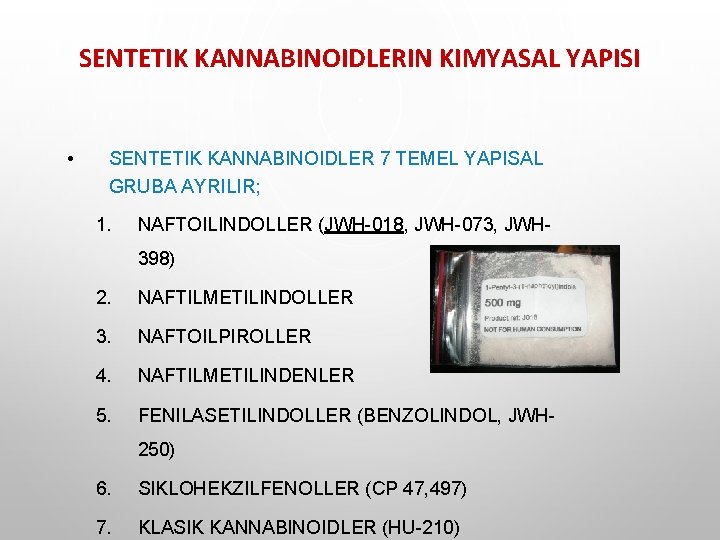 SENTETIK KANNABINOIDLERIN KIMYASAL YAPISI • SENTETIK KANNABINOIDLER 7 TEMEL YAPISAL GRUBA AYRILIR; 1. NAFTOILINDOLLER SENTETIK KANNABINOIDLERIN KIMYASAL YAPISI • SENTETIK KANNABINOIDLER 7 TEMEL YAPISAL GRUBA AYRILIR; 1. NAFTOILINDOLLER