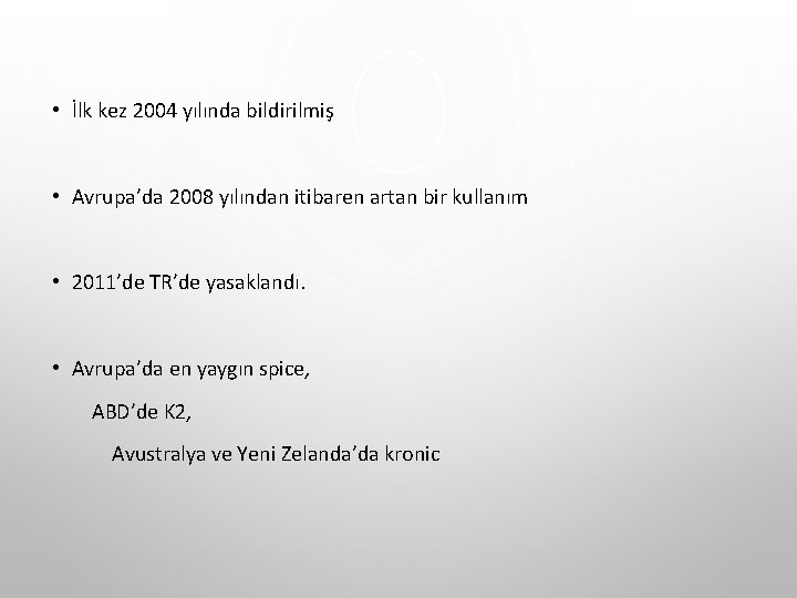 • İlk kez 2004 yılında bildirilmiş • Avrupa’da 2008 yılından itibaren artan bir • İlk kez 2004 yılında bildirilmiş • Avrupa’da 2008 yılından itibaren artan bir