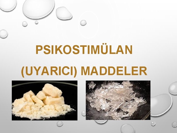 PSIKOSTIMÜLAN (UYARICI) MADDELER PSIKOSTIMÜLAN (UYARICI) MADDELER