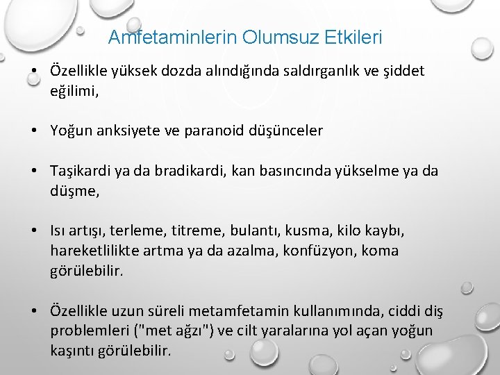 Amfetaminlerin Olumsuz Etkileri • Özellikle yüksek dozda alındığında saldırganlık ve şiddet eğilimi, • Yoğun Amfetaminlerin Olumsuz Etkileri • Özellikle yüksek dozda alındığında saldırganlık ve şiddet eğilimi, • Yoğun