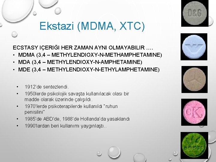 Ekstazi (MDMA, XTC) ECSTASY IÇERIĞI HER ZAMAN AYNI OLMAYABILIR …. • MDMA (3, 4 Ekstazi (MDMA, XTC) ECSTASY IÇERIĞI HER ZAMAN AYNI OLMAYABILIR …. • MDMA (3, 4