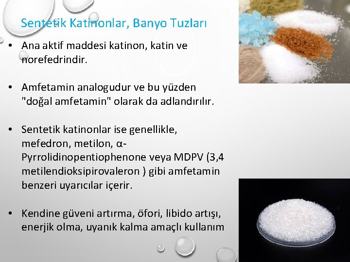 Sentetik Katinonlar, Banyo Tuz. Iarı • Ana aktif maddesi katinon, katin ve norefedrindir. • Sentetik Katinonlar, Banyo Tuz. Iarı • Ana aktif maddesi katinon, katin ve norefedrindir. •