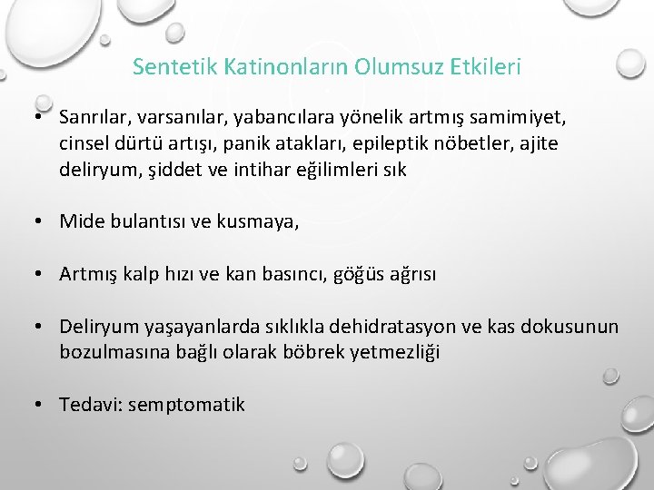 Sentetik Katinonların Olumsuz Etkileri • Sanrılar, varsanılar, yabancılara yönelik artmış samimiyet, cinsel dürtü artışı, Sentetik Katinonların Olumsuz Etkileri • Sanrılar, varsanılar, yabancılara yönelik artmış samimiyet, cinsel dürtü artışı,