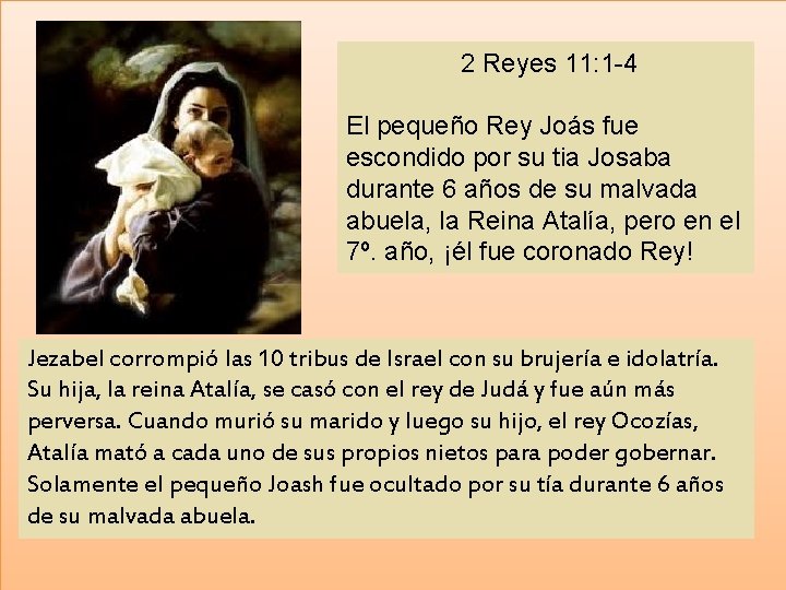 2 Reyes 11: 1 -4 El pequeño Rey Joás fue escondido por su tia